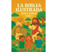 La Biblia Ilustrada para Niños: El nuevo testamento, Tomo 2