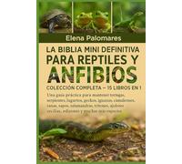 LA BIBLIA MINI DEFINITIVA PARA REPTILES Y ANFIBIOS: COLECCIÓN COMPLETA - 15 LIBROS EN 1: Una guía práctica para mantener tortugas, tortugas, ... sapos, salamandras, tritones, ajolotes...
