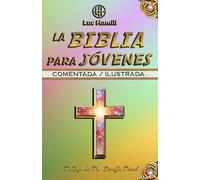 La Biblia para jóvenes: Versión comentada / ilustrada (Bellas historias de la Biblia)
