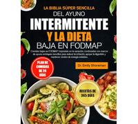 LA BIBLIA SÚPER SENCILLA DEL AYUNO INTERMITENTE Y LA DIETA BAJA EN FODMAP
