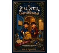 La biblioteca de las cosas olvidadas: El secreto de los objetos perdidos