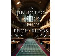 La Biblioteca De Los Libros Prohibidos: Un lugar oscuro de conocimiento peligroso
