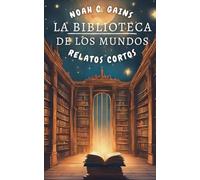 La Biblioteca de los Mundos: Relatos cortos