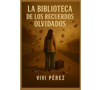 La Biblioteca de los Recuerdos Olvidados: Para quienes han sentido que no tienen voz.