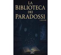 La Biblioteca dei Paradossi di L.KILLIAN