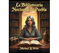 La Bibliotecaria Nocturna de Puebla: Aventura mágica de amistad- Folclore Mexicano (Mexican Folklore - cuento de folclore mexicano)