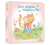 La bibliothèque des petits - Mon papa, toujours là !