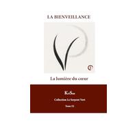 LA BIENVEILLANCE: la lumière du cœur (COLLECTION LE SERPENT VERT)