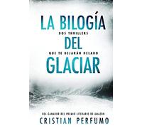La bilogía del glaciar: Dos thrillers que te dejarán helado (Pack de thrillers ambientados en la Patagonia)