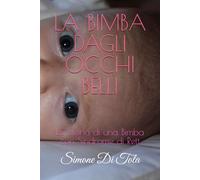 LA BIMBA DAGLI OCCHI BELLI: La Storia di una Bimba con Sindrome di Rett