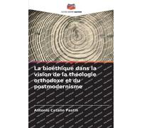 La bioéthique dans la vision de la théologie orthodoxe et du postmodernisme