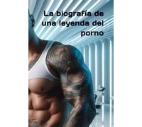 La biografía de una leyenda del porno