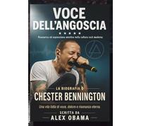 LA BIOGRAFIA DI CHESTER BENNINGTON: VOCE DELL'ANGOSCIA Risonanza ed espressione emotiva nella cultura rock moderna