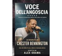 LA BIOGRAFIA DI CHESTER BENNINGTON: VOCE DELL'ANGOSCIA Risonanza ed espressione emotiva nella cultura rock moderna