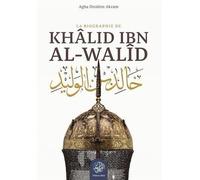 La biographie de Khâlid Ibn AlWalîd