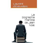 La biographie interdite de Jean Noel