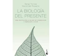 La biología del presente: Una invitación para dejar de sobrevivir y empezar a vivir (Vivir Mejor)