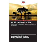 La biologie sur scène: Expérimenter la classification des êtres vivants dans un jeu éducatif