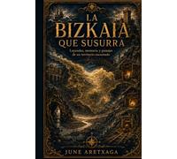 La Bizkaia que susurra: Leyendas, memoria y paisajes de un territorio encantado