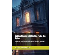 La Blanchisserie Oubliée et les Portes des Étoiles: L'Enfant des Étoiles et le Destin de Deux Mondes