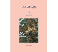 La blessure: Et Autres Nouvelles