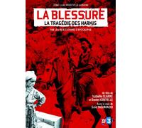 LA BLESSURE - LA TRAGEDIE DES HARKIS (France TV)