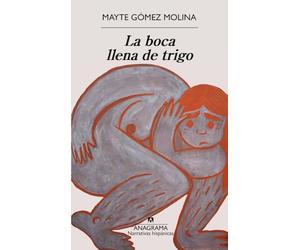 La boca llena de trigo (Narrativas hispánicas)