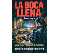 LA BOCA LLENA - Novela negra: Laura Conde - Inspectora de Homicidios (INSPECTORA LAURA CONDE - Novela negra)
