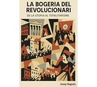 LA BOGERIA DEL REVOLUCIONARI: De la utopia al totalitarisme