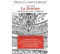 La Bohème: Opera Study Guide with Libretto (Opera Classics Library S.)