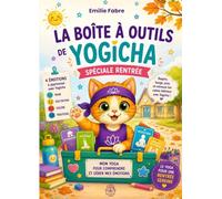 La boite à outils de Yogicha spéciale rentrée: Mon Yoga pour comprendre et gérer mes émotions