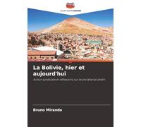 La Bolivie, hier et aujourd'hui: Action syndicale et réflexions sur le prolétariat andin