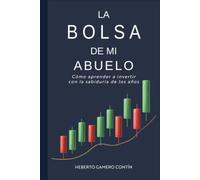 La Bolsa de mi abuelo: Cómo aprender a invertir con la sabiduría de los años