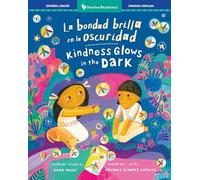 La bondad brilla en la oscuridad / Kindness Glows in the Dark