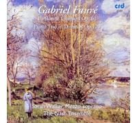 Walker/The Nash Ensemble - Gabriel Fauré: La Bonne Chanson Op. 61, Piano Trio in D minor Op. 120