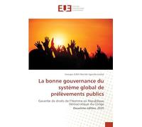 La bonne gouvernance du système global de prélèvements publics: Garantie de droits de l’Homme en République Démocratique du Congo Deuxième édition, 2025