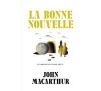 La Bonne Nouvelle: L'Évangile de Jésus-Christ