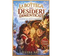 La bottega dei desideri dimenticati: 24 desideri per salvare la magia del Natale (Lettori si cresce)