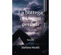 La bottega dei sogni perduti: Racconti