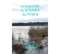 La boue d'Abi ou le mystère du Minème: Nouvelle