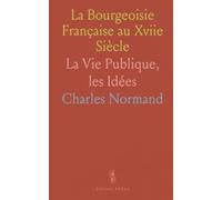 La Bourgeoisie Française au Xviie Siècle: La Vie Publique, les Idées