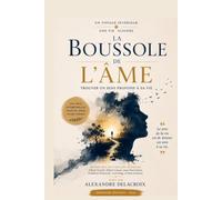 La Boussole de l’Âme: Trouver un Sens Profond à sa Vie