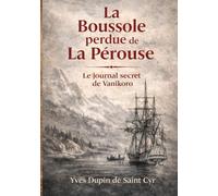 La Boussole perdue de La Pérouse: Le journal secret de Vanikoro