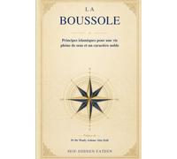 La Boussole: Principes islamiques pour une vie pleine de sens et un caractère noble