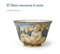 La Boz Galana: D'amor Mormora Il Vento