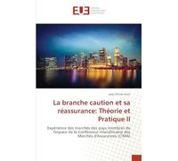 La branche caution et sa réassurance: Théorie et Pratique II: Expérience des marchés des pays membres de l'espace de la Conférence Interafricaine des Marchés d'Assurances (CIMA)