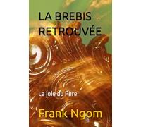 LA BREBIS RETROUVÉE: La joie du Père