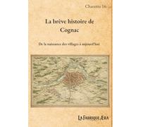 La brève histoire de Cognac: De la naissance des villages à aujourd'hui