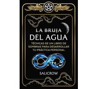 La Bruja del Agua: Enseñanzas de un libro de sombras para desarrollar tu práctica personal