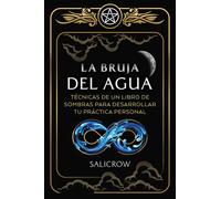 La Bruja del Agua : Ensenanzas de un libro de sombras para desarrollar tu practica personal